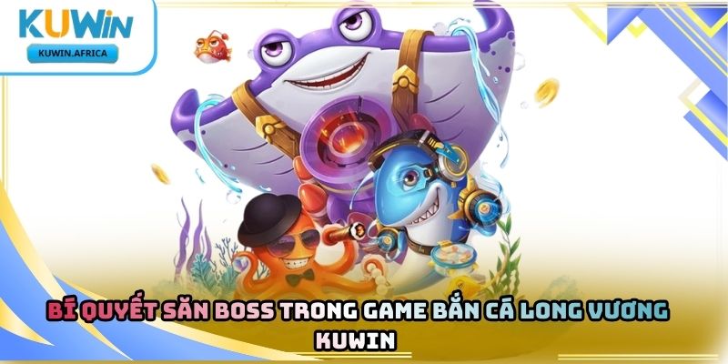 Bắn Cá Long Vương Kuwin – Chinh Phục Đại Dương