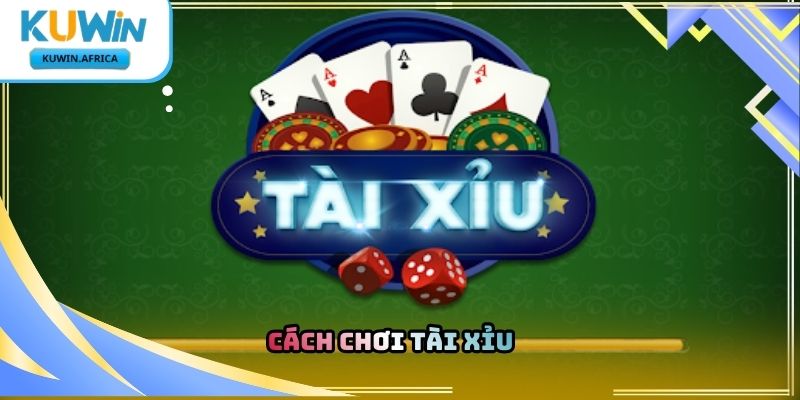 Cách Chơi Tài Xỉu Kuwin Chi Tiết Từ Cơ Bản Đến Nâng Cao