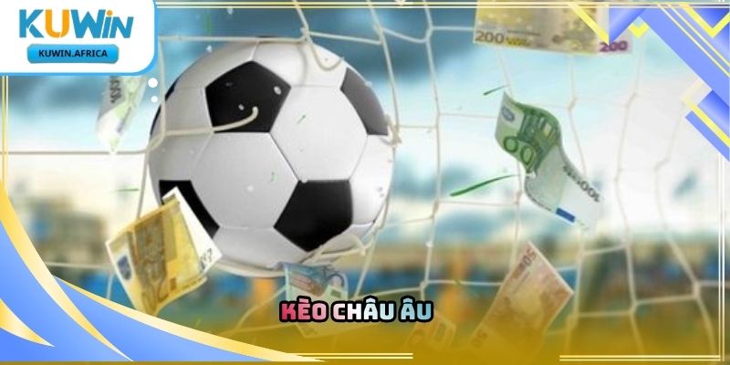 Kèo Châu Âu Kuwin – Tìm Hiểu Loại Kèo Cổ Điển